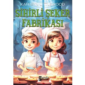 Sihirli Şeker Fabrikası - Kathryn Littlewood
