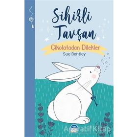 Sihirli Tavşan - Sihirli Hayvanlar / Sue Bentley / Martı Çocuk Yayınları