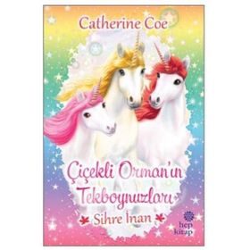 Sihre İnan-Çiçekli Orman'ın Tekboynuzları - Hep Kitap