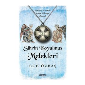 Sihrin Kovulmuş Melekleri - Ece Özbaş