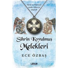 Sihrin Kovulmuş Melekleri - Ece Özbaş