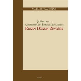 Şii Gelenekte Alternatif Bir İktidar Mücadelesi Erken Dönem Zeydilik - Yusuf Gökalp