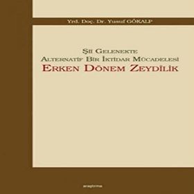 Şii Gelenekte Alternatif Bir İktidar Mücadelesi Erken Dönem Zeydilik - Yusuf Gökalp