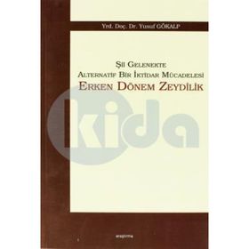 Şii Gelenekte Alternatif Bir İktidar Mücadelesi Erken Dönem Zeydilik - Yusuf Gökalp