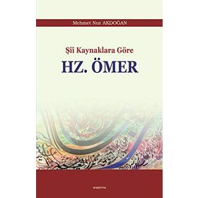 Şii Kaynaklara Göre Hz. Ömer - Mehmet Nur Akdoğan