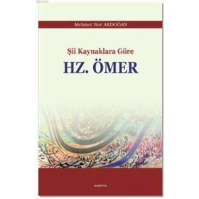Şii Kaynaklara Göre Hz. Ömer - Mehmet Nur Akdoğan