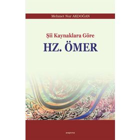 Şii Kaynaklara Göre Hz. Ömer - Mehmet Nur Akdoğan
