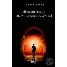 Şii Mezheplerde Rec'at (Mehdilik) Düşüncesi - Harun Doğan