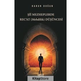 Şii Mezheplerde Rec'at (Mehdilik) Düşüncesi - Harun Doğan