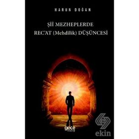 Şii Mezheplerde Rec'at (Mehdilik) Düşüncesi - Harun Doğan