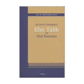 Şİİ-SUNNI POLEMİĞİNDE EBU TALIB VE DINI KONUMU - HALIL İBRAHİM BULUT