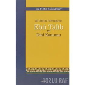 Şİİ-SUNNI POLEMİĞİNDE EBU TALIB VE DINI KONUMU - HALIL İBRAHİM BULUT