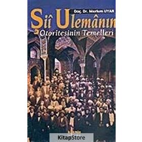 Şİİ ULEMANIN OTORITESININ TEMELLERI - MAZLUM UYAR