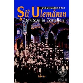 Şİİ ULEMANIN OTORITESININ TEMELLERI - MAZLUM UYAR