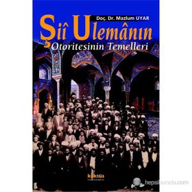 Şİİ ULEMANIN OTORITESININ TEMELLERI - MAZLUM UYAR