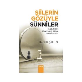 Şiilerin Gözüyle Sünniler - Hanifi Şahin