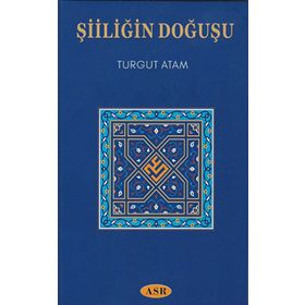 Şiiliğin Doğuşu - Turgut Atam