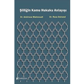 Şiiliğin Kamu Hukuku Anlayışı - Amirreza Mahmoudi, Reza Deirand