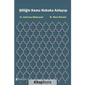 Şiiliğin Kamu Hukuku Anlayışı - Amirreza Mahmoudi, Reza Deirand