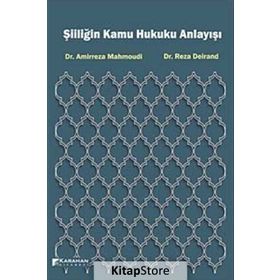 Şiiliğin Kamu Hukuku Anlayışı - Amirreza Mahmoudi, Reza Deirand