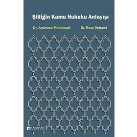 Şiiliğin Kamu Hukuku Anlayışı - Amirreza Mahmoudi, Reza Deirand