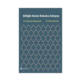 Şiiliğin Kamu Hukuku Anlayışı - Amirreza Mahmoudi, Reza Deirand