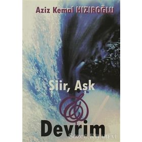 ŞİİR, AŞK VE DEVRIM - AZIZ KEMAL HIZIROĞLU