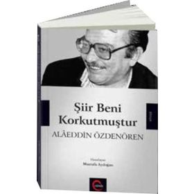Şiir Beni Korkutmuştur - Alaeddin Özdenören