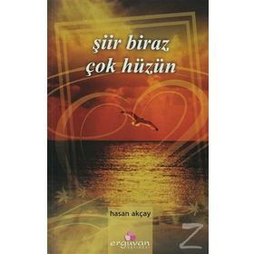 ŞİİR BIRAZ ÇOK HÜZÜN - HASAN AKÇAY