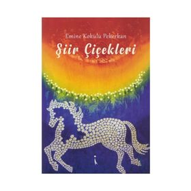 Şiir Çiçekleri - Emine Kokulu Pekerkan