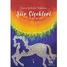 Şiir Çiçekleri - Emine Kokulu Pekerkan