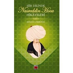 Şiir Dilinde Nasreddin Hoca Hikayeleri - Kenan Çarboğa