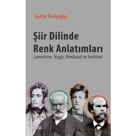 Şiir Dilinde Renk Anlatımları - Sadık Türkoğlu