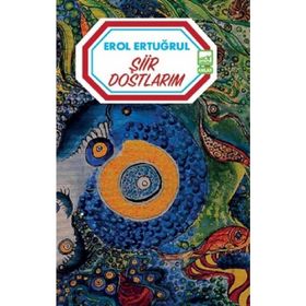 Şiir Dostlarım - Erol Ertuğrul