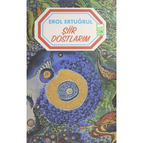 Şiir Dostlarım - Erol Ertuğrul