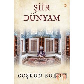 Şiir Dünyam - Coşkun Bulut
