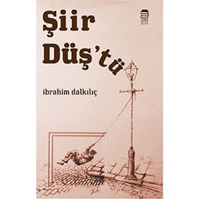Şiir Düş'tü - İbrahim Dalkılıç