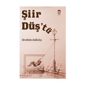 Şiir Düş'tü - İbrahim Dalkılıç