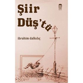 Şiir Düş'tü - İbrahim Dalkılıç