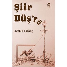 Şiir Düş'tü - İbrahim Dalkılıç