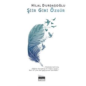 Şiir Gibi Özgür - Hilal Durdaşoğlu