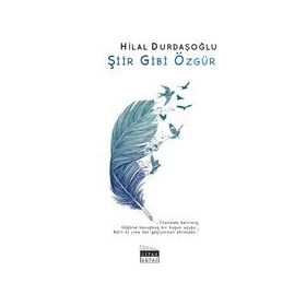 Şiir Gibi Özgür - Hilal Durdaşoğlu