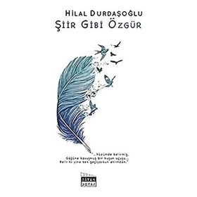 Şiir Gibi Özgür - Hilal Durdaşoğlu