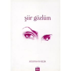 ŞİİR GÖZLÜM - ABDURRAHIM KÜÇÜK