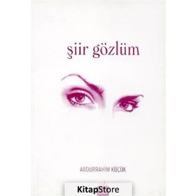 ŞİİR GÖZLÜM - ABDURRAHIM KÜÇÜK