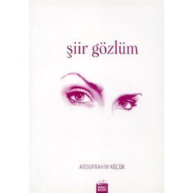ŞİİR GÖZLÜM - ABDURRAHIM KÜÇÜK