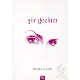 ŞİİR GÖZLÜM - ABDURRAHIM KÜÇÜK