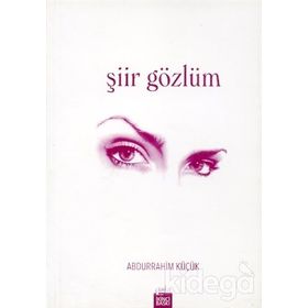 ŞİİR GÖZLÜM - ABDURRAHIM KÜÇÜK