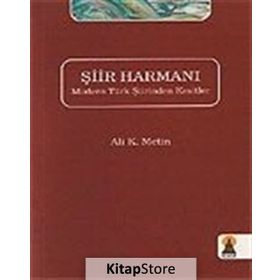 ŞİİR HARMANI MODERN TÜRK ŞİİRINDEN KESITLER - ALI K. METIN