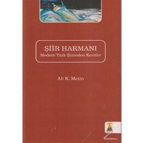 ŞİİR HARMANI MODERN TÜRK ŞİİRINDEN KESITLER - ALI K. METIN